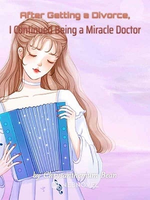 After Getting a Divorce, I Continued Being a Miracle Doctor