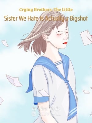 Crying Brothers: The Little Sister We Hate Is Actually a Bigshot