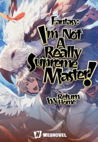 Fantasy: I’m Really Not A Supreme Master!