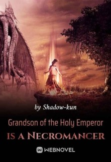 Grandson of the Holy Emperor is a Necromancer